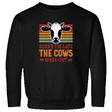 Discover Sorry I'm Late The Cows Were Out Cattle Farmer Sweatshirts