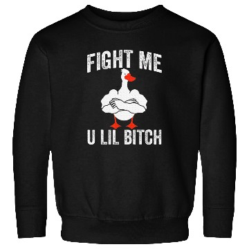Discover Fight Me U Lil Bitch Strong Goose Duck Gym Sweatshirts