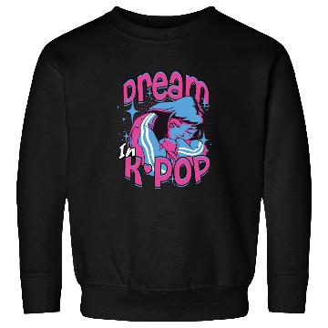 Discover Dream In K-Pop Korean Music Sweatshirts