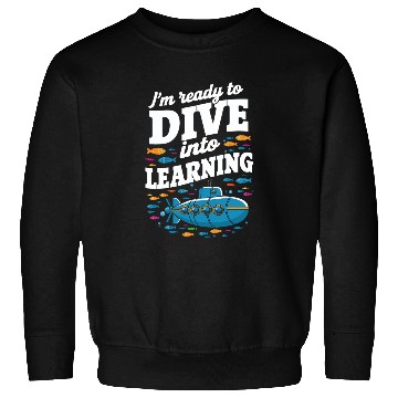 Discover School Submarine Ready To Dive Into Learning Sweatshirts