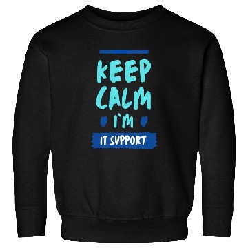 Discover Keep Calm, I'm IT Support Sweatshirts
