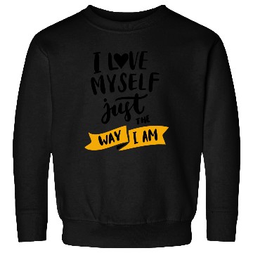 Discover I love myself just the way iam Sweatshirts