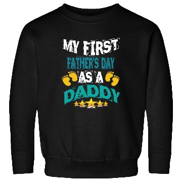 Discover My First Fathers Day As a Daddy Sweatshirts