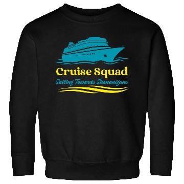 Discover Cruise Squad Sailing Towards Shenanigans Sweatshirts