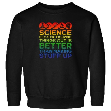 Discover Science Lover, Science Teacher, Science Is Real Sweatshirts