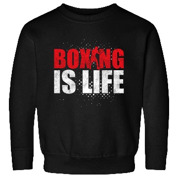 Discover Boxing Is Life Training Boxer Sweatshirts