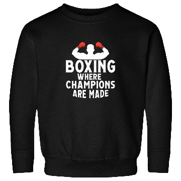 Discover Boxing Where Champions Are Made Boxer Training Sweatshirts