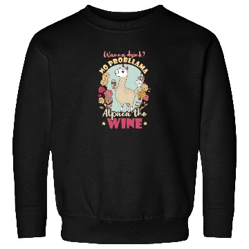Discover Alpaca Llama Wanna Drink Alpaca Wine Sweatshirts
