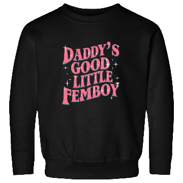 Discover Daddy's Good Little Femboy LGBT Gay Pride Femoby Sweatshirts