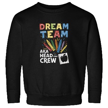 Discover Head Start Dream Team Squad Teacher Back To School Sweatshirts