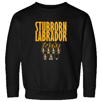 Discover Labrador STUBBORN LABRADOR Retriever Dogs Sweatshirts