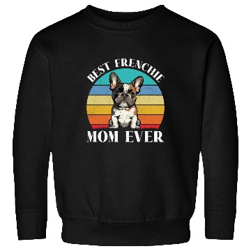 Discover Dog Mom BEST FRENCHIE MOM EVER French Sweatshirts