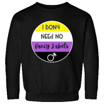 Discover I don't need no fancy Labels - Non Binary Pride Sweatshirts