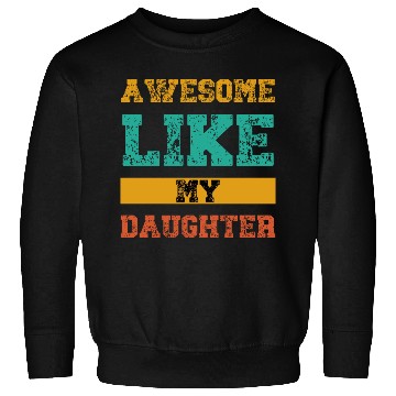 Discover Awesome Like My Daughter Sweatshirts