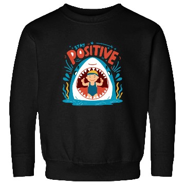 Discover Stay Positive Sweatshirts
