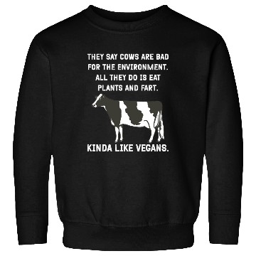 Discover They say cows are bad for the environment. All Sweatshirts