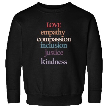 Discover Love Empathy Compassion Inclusion Justice Kindness Sweatshirts