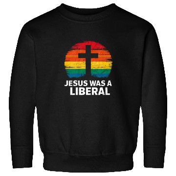 Discover Jesus Was A Liberal Retro Sunset Progressive Sweatshirts