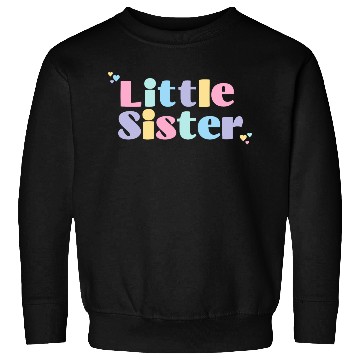 Discover Little Sister Sweatshirts