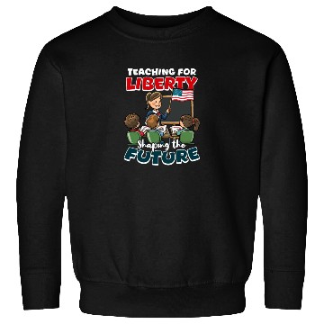 Discover Patriotic Teacher Teaching Liberty Shaping Future Sweatshirts