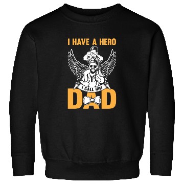 Discover I Have A Hero I Call Him Dad Sweatshirts