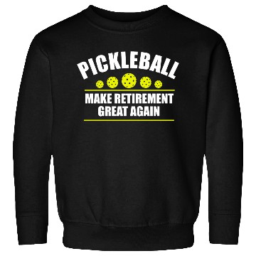 Discover Pickleball Make Retirement Great Again Sweatshirts
