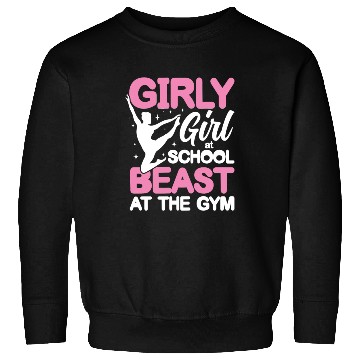 Discover Girly Girl At School Beast At The Gym Sweatshirts