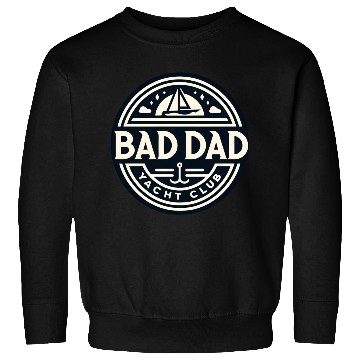 Discover Bad Dad Yacht Club Sweatshirts