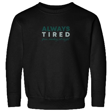 Discover Always tired from reading all night Sweatshirts