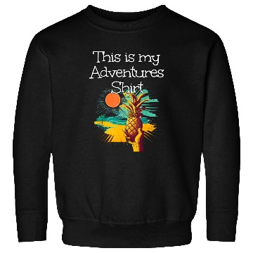 Discover This Adventures Clothes Pineapple Sweatshirts