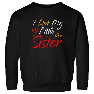 Discover I Love My Little Sister Sweatshirts