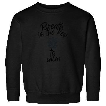 Discover Breath Is The Key To Calm Sweatshirts