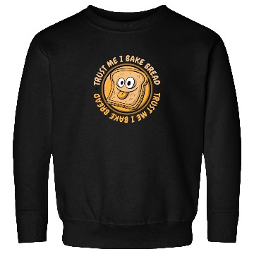 Discover Trust Me I Bake Bread Bread Maker Bread Dough Sweatshirts