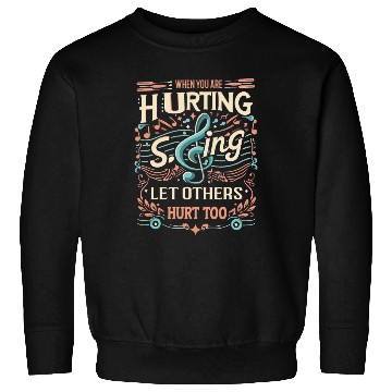 Discover Sing, Let Others Hurt Too Sweatshirts