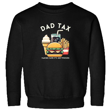 Discover Funny Dad Tax Making Sure It's Not Poison Sweatshirts