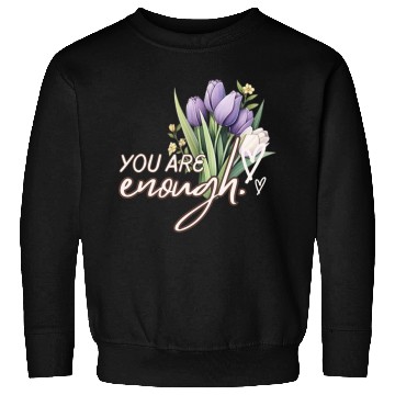 Discover You Are Enough Bouquet Sweatshirts