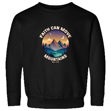 Discover Faith can move Mountains Sweatshirts