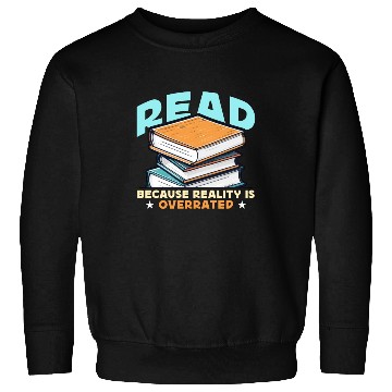 Discover Literature Teacher Read Because Reality Educator Sweatshirts