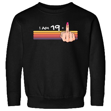Discover I Am 19 + 1 Middle Finger Sweatshirts I Am 19 Plus,