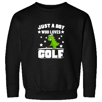 Discover Golfing Dinosaur Just A Boy Who Loves Golf Sweatshirts
