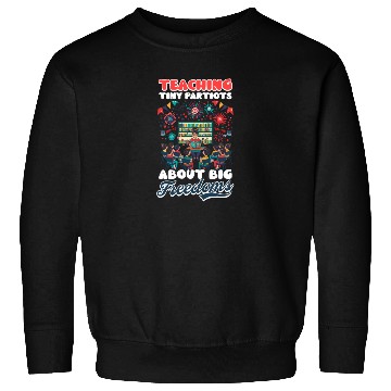 Discover Kindergarten Teacher Tiny Patriots Big Freedoms Sweatshirts