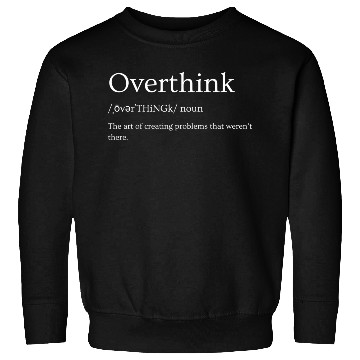 Discover Overthink Definition Sweatshirts