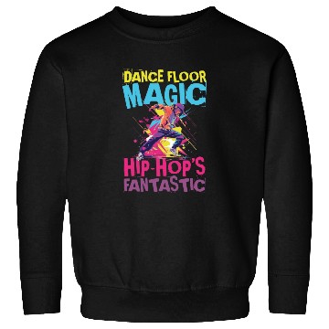 Discover Dance Floor Magic Hip Hop's Fantastic Sweatshirts