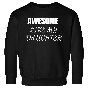 Discover Awesome Daughter Sweatshirts