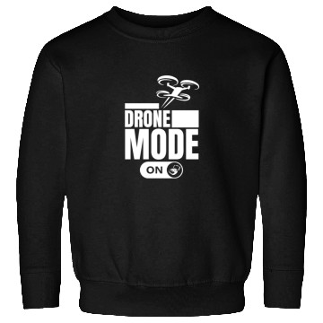 Discover Drone Mode On Funny Drone Pilot Sweatshirts