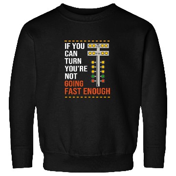 Discover Car Racing Drag Race Quotes Funny Drag Racing Sweatshirts