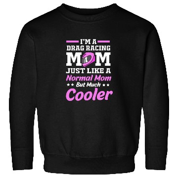 Discover Drag Race Mothers Day Racing Mom Drag Racing Mom Sweatshirts