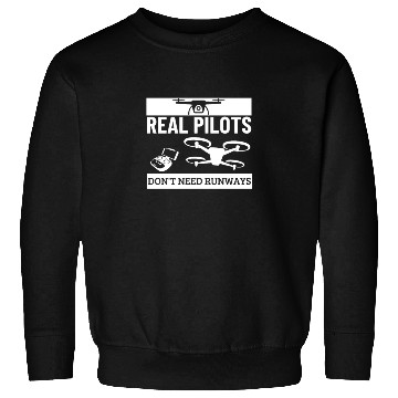 Discover Quadcopter Real Pilots Don't Need Runways Funny Sweatshirts