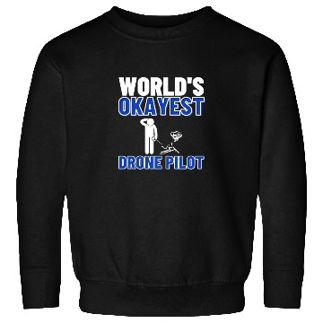 Discover Quadcopter World's Okayest Drone Pilot Sweatshirts