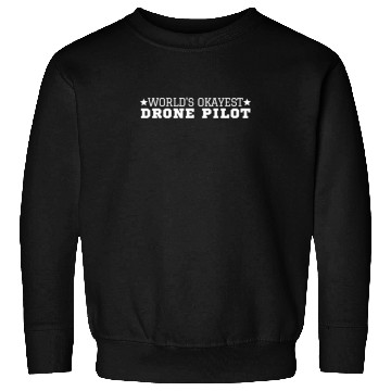 Discover Quadcopter World's Okayest Drone Pilot Sweatshirts